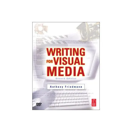 Focal Press - Writing for Visual Media Third Edition - By - Anthony Friedmann